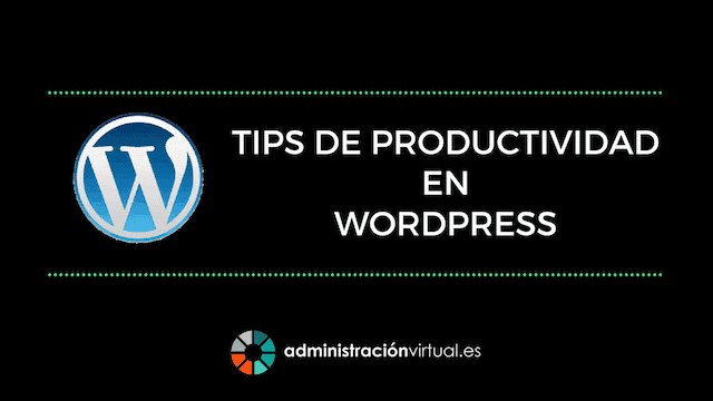 Tips de productividad en WordPress